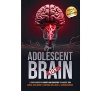 Adolescent Brain 101: A Crash Course for Parents and Educators to Navigate Teen Mental Development, Emotional Well-being, and Academic Success (Growing Minds)