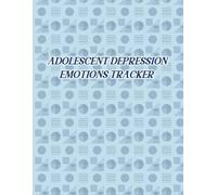 Adolescent Depression Emotions Tracker: A Diary for Teens to Reflect on Their Feeling