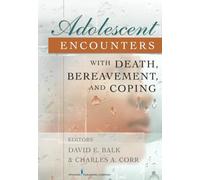 Adolescent Encounters With Death, Bereavement, and Coping