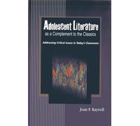 Adolescent Literature as a Complement to the Classics: Addressing Critical Issues in Today's Classrooms