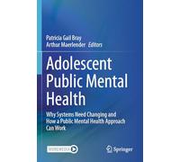 Adolescent Public Mental Health: Why Systems Need Changing and How a Public Mental Health Approach Can Work