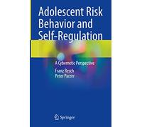 Adolescent Risk Behavior and Self-Regulation: A Cybernetic Perspective