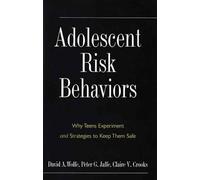 Adolescent Risk Behaviors - Why Teens Experiment and Strategies to Keep Them Safe (Current Perspectives in Psychology (YUP))