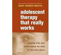 Adolescent Therapy that Really Works - Influencing Kids Who Never Asked for Help: Helping Kids Who Never Asked for Help in the First Place (Norton Professional Books (Paperback))