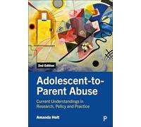 Adolescent-to-Parent Abuse: Current Understandings in Research, Policy and Practice