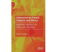 Adolescent-to-Parent Violence and Abuse: Applying Research to Policy and Practice