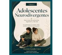 Adolescentes Neurodivergentes: Guía visual de autonomía, regulación y vida real.