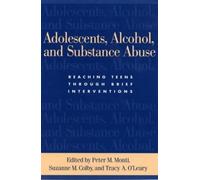 Adolescents, Alcohol, and Substance Abuse: Reaching Teens through Brief Interventions