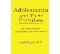 Adolescents and Their Families: An Introduction to Assessment and Intervention (Haworth Marriage and the Family)