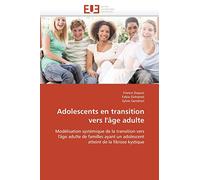 Adolescents en transition vers l'âge adulte: Modèlisation systémique de la transition vers l'âge adulte de familles ayant un adolescent atteint de la fibrose kystique (Omn.Univ.Europ.)