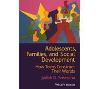 Adolescents, Families, and Social Development: How Teens Construct Their Worlds
