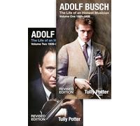 Adolf Busch: The Life of an Honest Musician [2 volume set] - Revised edition