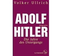 Adolf Hitler: Die Jahre des Untergangs 1939-1945 Biographie