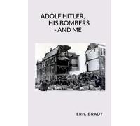 Adolf Hitler, his bombers - and me