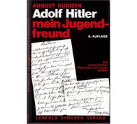 Adolf Hitler - mein Jugendfreund: Ein authentisches Dokument mit neuen Bildern. Der Autor war zu Hitlers Schulzeit in Linz und später in Wien sein ... sind eine wichtige zeitgeschichtliche Quelle
