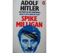 Adolf Hitler My Part in His Downfall