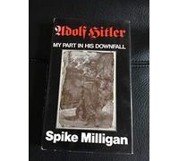 Adolf Hitler : my part in his downfall