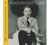 Adolph Gottlieb: A Powerful Will to Art