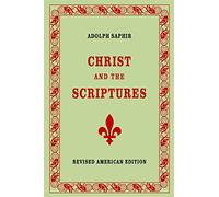 Adolph Saphir, CHRIST AND THE SCRIPTURES