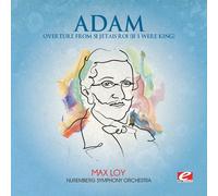 ADOLPHE CHARLES ADAM - Adolphe Charles Adam - Overture From Si J'Etais Roi (If I Were King)