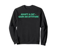 Adopt A Cat - Gain A Attitude Sweatshirt