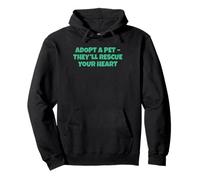 Adopt A Pet They´ll Rescue Your Heart Pullover Hoodie