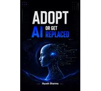 Adopt Ai Or Get Replaced: Future belongs to those who adopt today