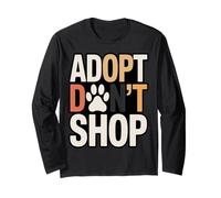 Adopt Don't Shop Rescue Dog Cat Shelter Long Sleeve T-Shirt