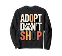 Adopt Don't Shop Rescue Dog Cat Shelter Sweatshirt
