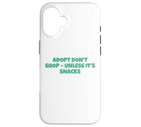 Adopt Don't Shop - Unless It's Snacks Case for iPhone 16