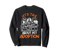 Adopt LET'S TALK ABOUT PET ADOPTION FUNNY Animal welfare Sweatshirt