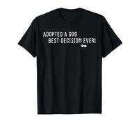 Adopted A Dog Best Decision Ever Rescue Adoption Design T-Shirt
