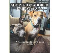 Adopted & Adored: Georgia & Frankie: A Rescue Dog Coloring Book