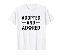 Adopted and Adored. Pet, Rescue, Adoption Pride. T-Shirt