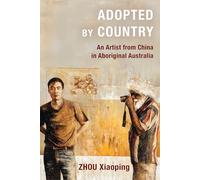 Adopted by Country: An Artist from China in Aboriginal Australia