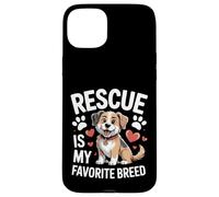 Adopted Dog Life Rescue Is My Favorite Breed Case for iPhone 15 Plus
