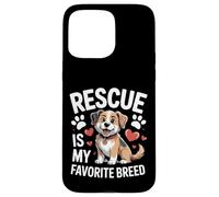 Adopted Dog Life Rescue Is My Favorite Breed Case for iPhone 15 Pro Max