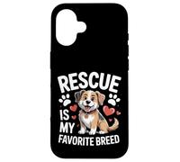 Adopted Dog Life Rescue Is My Favorite Breed Case for iPhone 16