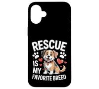 Adopted Dog Life Rescue Is My Favorite Breed Case for iPhone 16 Plus