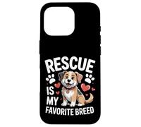 Adopted Dog Life Rescue Is My Favorite Breed Case for iPhone 16 Pro
