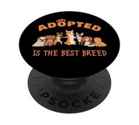 Adopted is The Best Breed: Dog Rescue Shelter & Adoption PopSockets Adhesive PopGrip