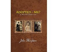 Adopted - Me?: So Who Do I Think I Am?