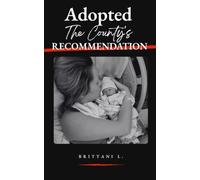 Adopted The County's Recommendation: Love, Loss, and Survival Inside the Child Welfare System