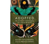 Adopted: The Sacrament of Belonging in a Fractured World