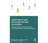 Adopting a UDL Attitude in Academia: Understanding and Practicing Inclusion Across Higher Education