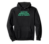 Adopting Animals Is My Kind Of Therapy Pullover Hoodie