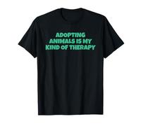 Adopting Animals is My Kind of Therapy T-Shirt