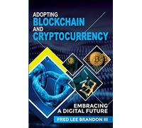 Adopting Blockchain and Cryptocurrency: Embracing a Digital Future