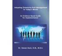 Adopting Enterprise Risk Management in Today's World:: An Evidenced Based Guide for Implementation