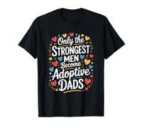 Adopting Mom, Only The Strongest Men Become Adoptive Dads T-Shirt